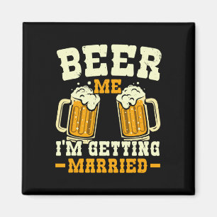 Beer Me Ich werde heiraten Stag Party Groom Squad Magnet