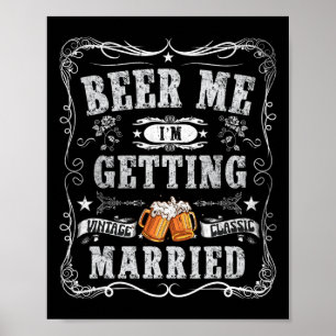 Beer Me Ich werde heiraten Vintag Groom Funny Ma Poster