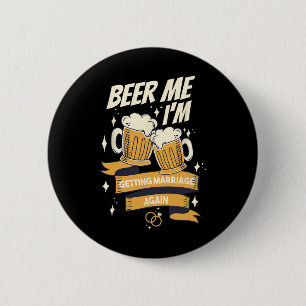 Beer Me Ich werde wieder heiraten Groom Bachelor m Button