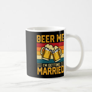 Beer Me I'm Get Eried Groom Bride Bachelor P Kaffeetasse