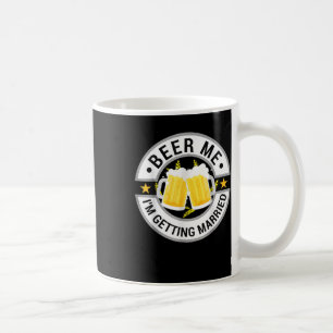 Beer Me Im Get Married Bachelor Party Drink Kaffeetasse