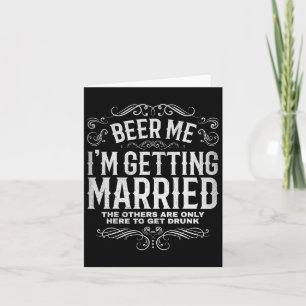 Beer Me Im Get Married Bachelor Party Engageme Karte