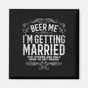 Beer Me Im Get Married Bachelor Party Engageme Magnet