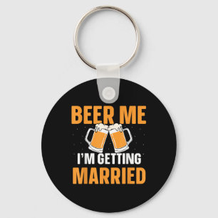 Beer Me Im Get Married Bachelor Party Groom Br Schlüsselanhänger