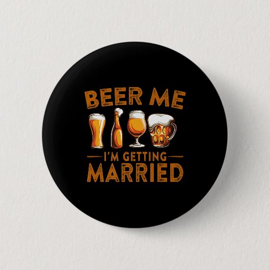 Beer Me Im Get Married Funny Bride Groom Bache Button (Vorderseite)