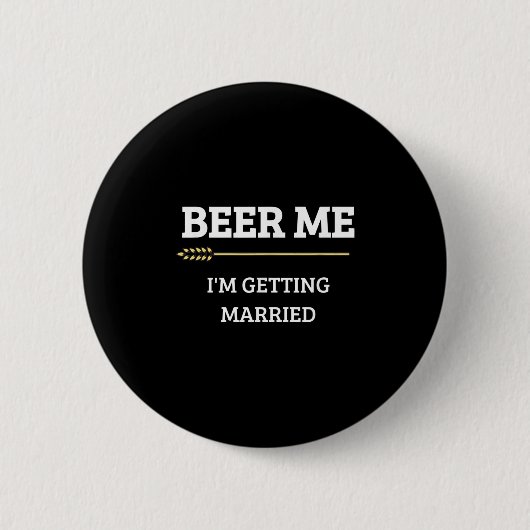 Beer Me Im Get Married Funny Groom Bachelor Br Button (Vorderseite)