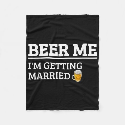 Beer Me Im Get Married Funny Groom Bachelor Br Fleecedecke (Vorderseite)