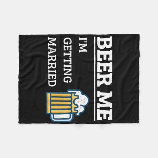 Beer Me Im Get Married Funny Groom Bachelor Br Fleecedecke (Vorderseite (Horizontal))