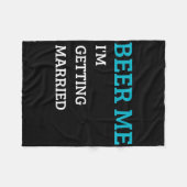 Beer Me Im Get Married Funny Groom Bachelor Br Fleecedecke (Vorderseite (Horizontal))