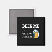 Beer Me Im Get Married Funny Groom Bachelor Br Magnet (Vorderseite/Rückseite)
