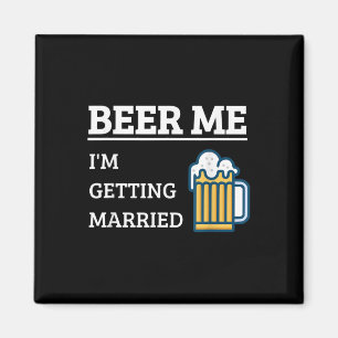 Beer Me Im Get Married Funny Groom Bachelor Br Magnet