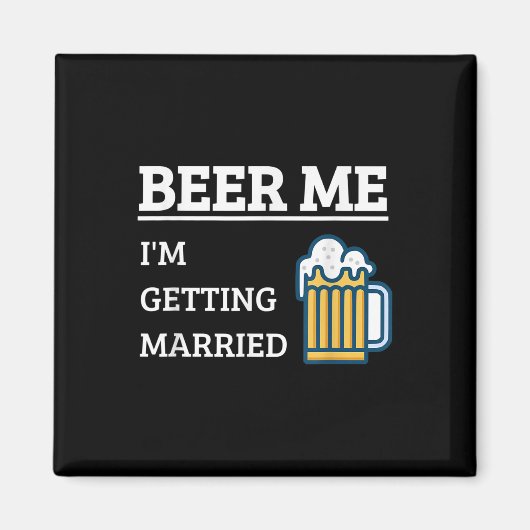 Beer Me Im Get Married Funny Groom Bachelor Br Magnet (Vorne)