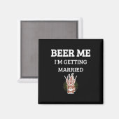Beer Me Im Get Married Funny Groom Bachelor Br Magnet (Vorderseite/Rückseite)