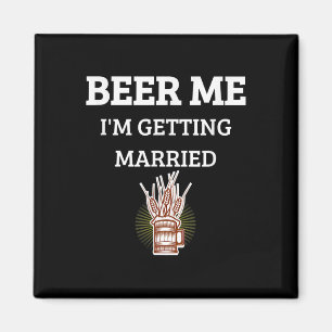 Beer Me Im Get Married Funny Groom Bachelor Br Magnet
