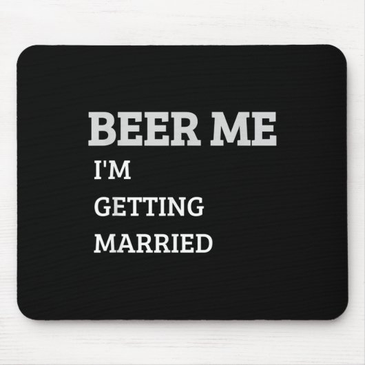 Beer Me Im Get Married Funny Groom Bachelor Br Mousepad (Vorne)