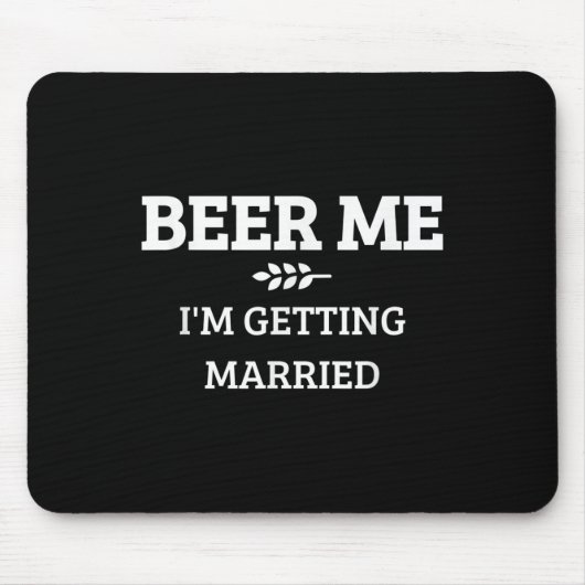 Beer Me Im Get Married Funny Groom Bachelor Br Mousepad (Vorne)