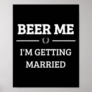 Beer Me Im Get Married Funny Groom Bachelor Br Poster