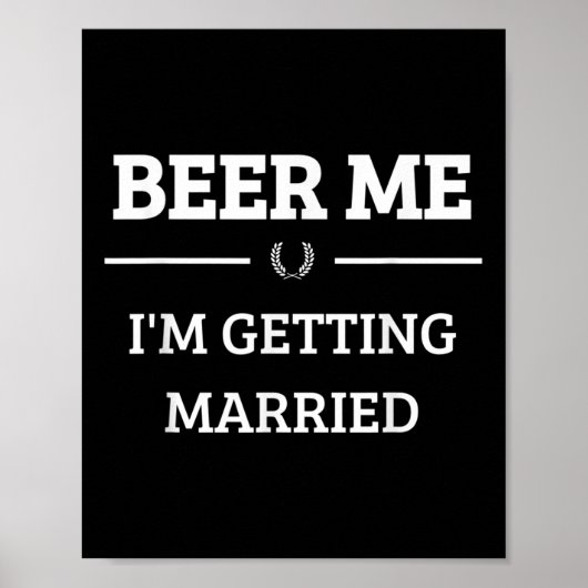 Beer Me Im Get Married Funny Groom Bachelor Br Poster (Vorne)