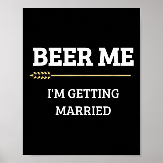 Beer Me Im Get Married Funny Groom Bachelor Br Poster (Vorne)