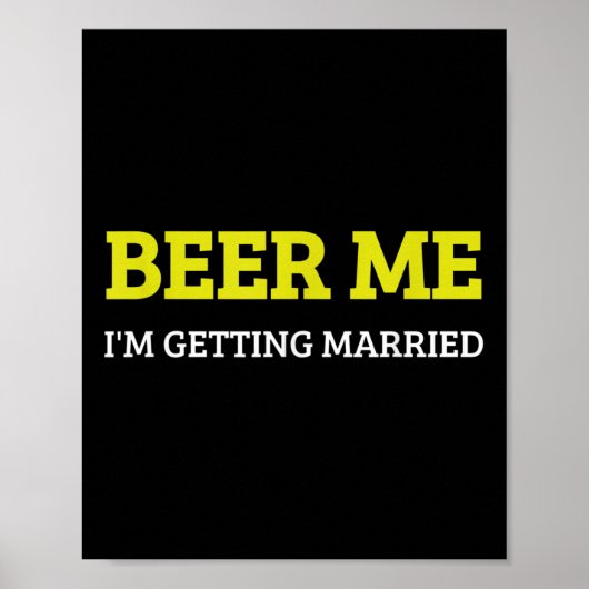 Beer Me Im Get Married Funny Groom Bachelor Br Poster (Vorne)