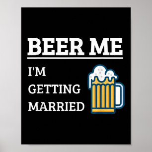 Beer Me Im Get Married Funny Groom Bachelor Br Poster