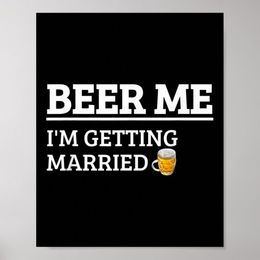 Beer Me Im Get Married Funny Groom Bachelor Br Poster (Vorne)