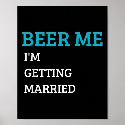 Beer Me Im Get Married Funny Groom Bachelor Br Poster (Vorne)
