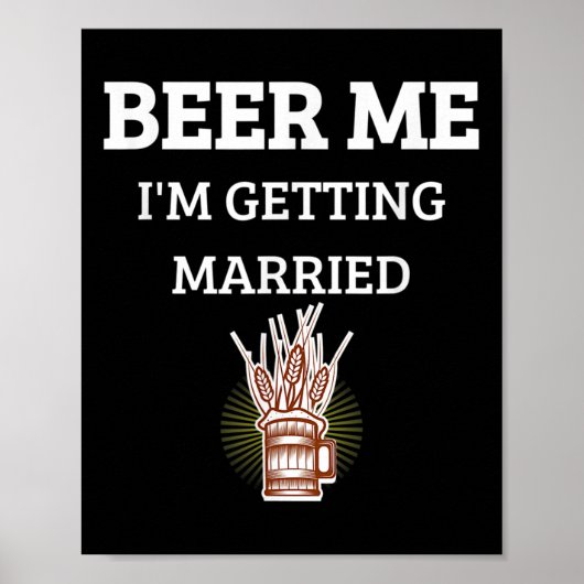 Beer Me Im Get Married Funny Groom Bachelor Br Poster (Vorne)