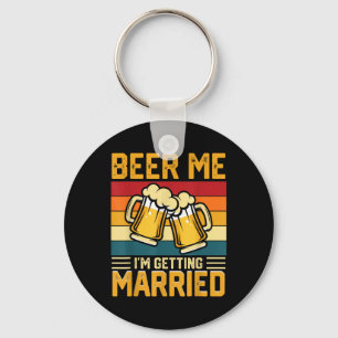 Beer Me Im Get Married Groom Bride Bachelor Pa Schlüsselanhänger