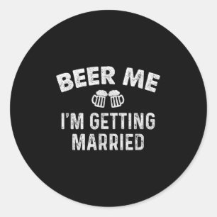 Beer Me Im Get Married Groom Funny Bachelor Pa Runder Aufkleber