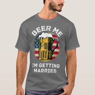 Beer Me Im Get Married Groom Trauzeugen T-Shirt