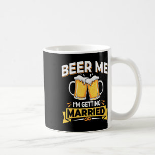 Beer Me I'm Get Married - Men Funny Groom Bach Kaffeetasse