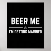 Beer Me Im Get Married Men Funny Groom Bachelo Poster (Vorne)