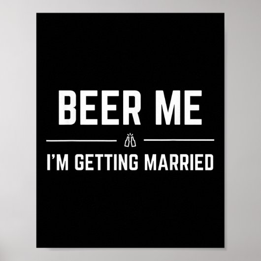 Beer Me Im Get Married Men Funny Groom Bachelo Poster (Vorne)