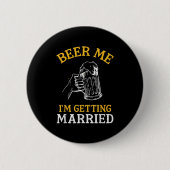 Beer Me Im Get Married Party Bachelor Bride Gr Button (Vorderseite)