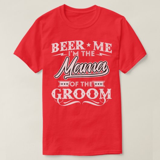 Beer Me Im Mama des Groom Drinker Biers Mi T-Shirt (Design vorne)