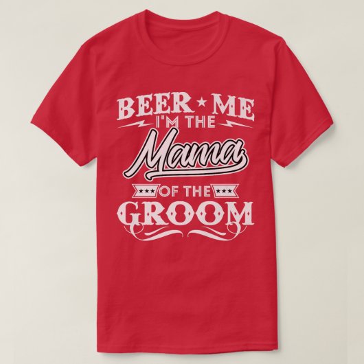 Beer Me Im Mama des Groom Drinker Biers Mi T-Shirt (Design vorne)