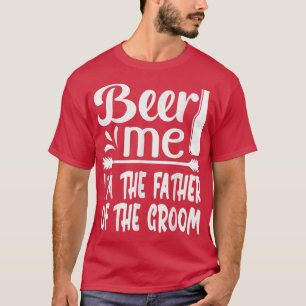 Beer Me Im Vater der Groom Funny Family Pa T-Shirt