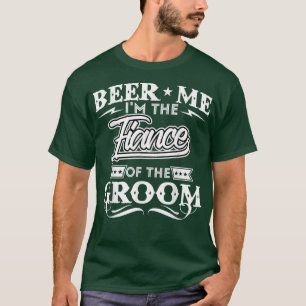Beer me im Verlobte des Groom Drinker Beers W T-Shirt