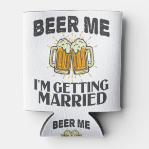 Beer Me i'm will heiraten Funny Wedding Party Dosenkühler