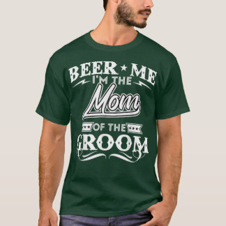 Beer Me in der Mama der Groom Drinker Biere Wedd T-Shirt