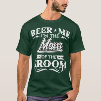 Beer Me in der Mama der Groom Drinker Biere Wedd T-Shirt