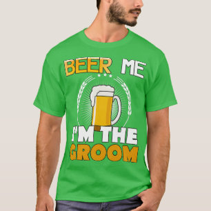 Beer Me Ix27m Das Groom Funny Bachelor Team Party T-Shirt