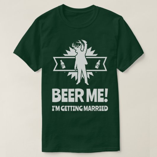 Beer Me Ix27m Erlangung Bachelor Party 3 T-Shirt (Design vorne)