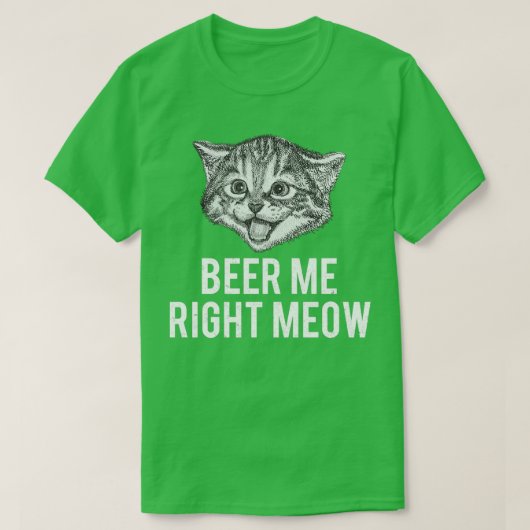 Beer Me just Meow Funny Cat Phrase T-Shirt (Design vorne)