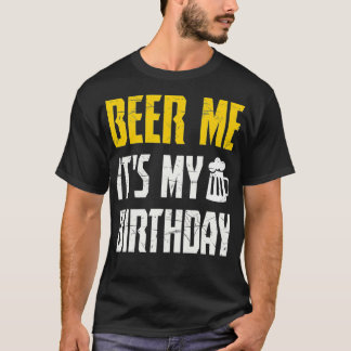 Beer Me my Birthday Party Lovers T-Shirt