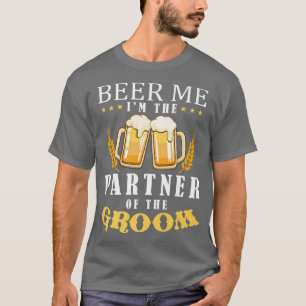 Beer me Partner des Groom Drinking Team Hochzeit T-Shirt