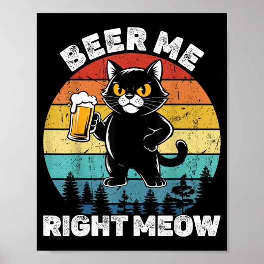 Beer Me Right Meow Funny Cat Drinking Humor  Poster (Vorne)