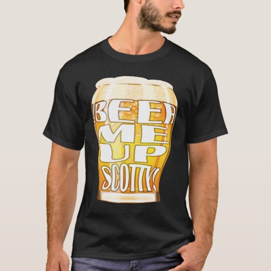 Beer Me Up Scotty T-Shirt (Vorderseite)