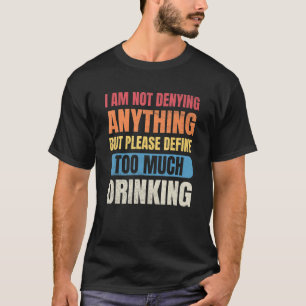 Beer Men lehne ich nichts zu viel Definition ab T-Shirt